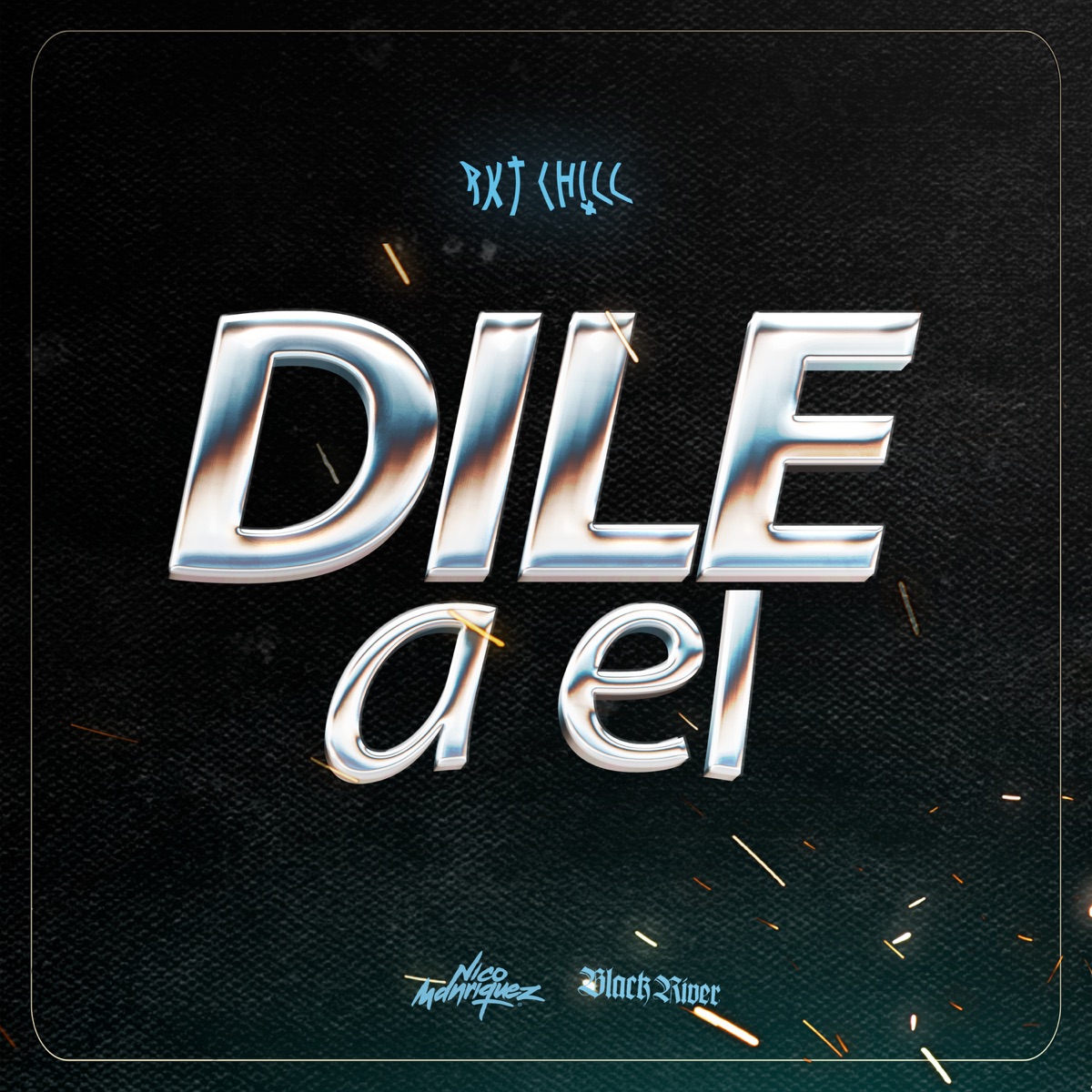 Dile a el (Rkt Chill) [Remix] - Single by Nico Manriquez & Blackriver album cover