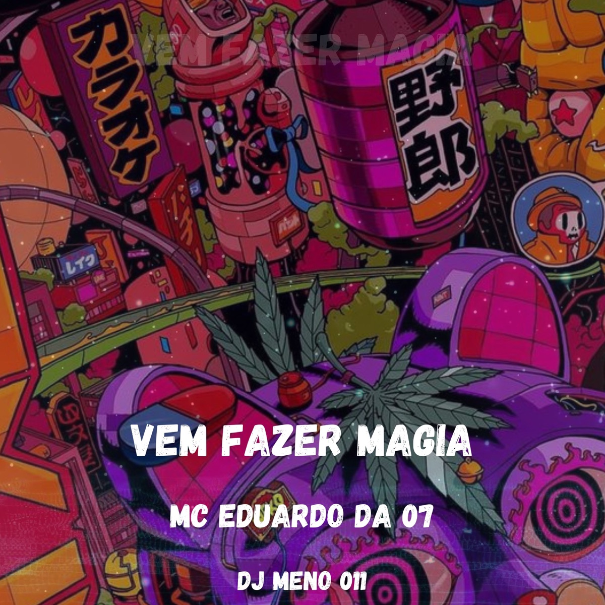 Vem Fazer Magia - Single by mc eduardo da 07 & DJ MENO 011 album cover
