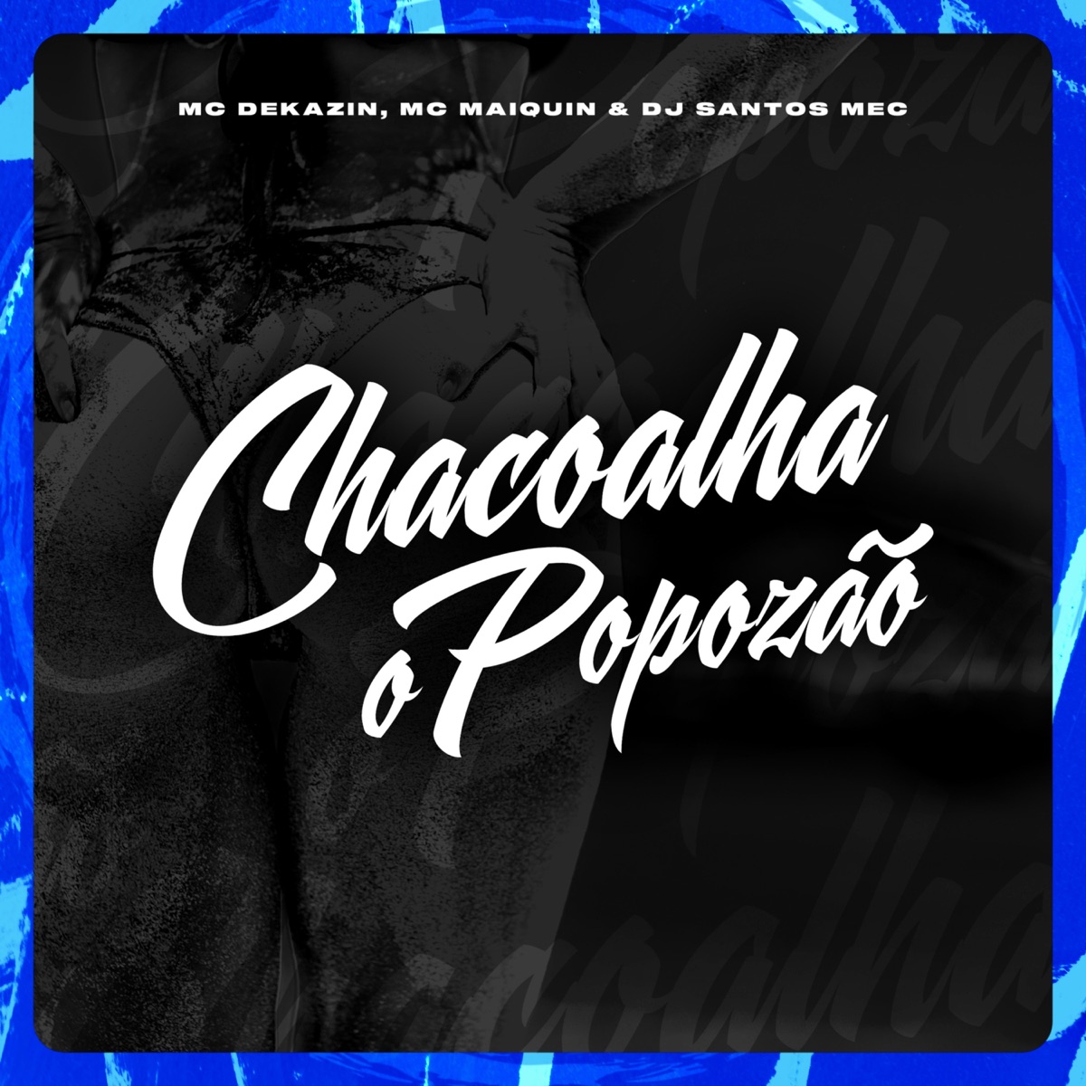 Chacoalha o Popozão - Single by MC Dekazin, Mc Maiquin & DJ Santos MEC album cover
