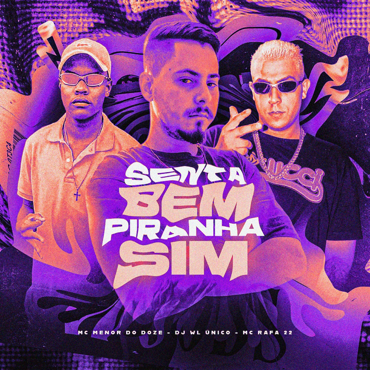 SENTA BEM PIRANHA SIM - Single by DJ WL ÚNICO, MC MENOR DO DOZE & MC Rafa 22 album cover