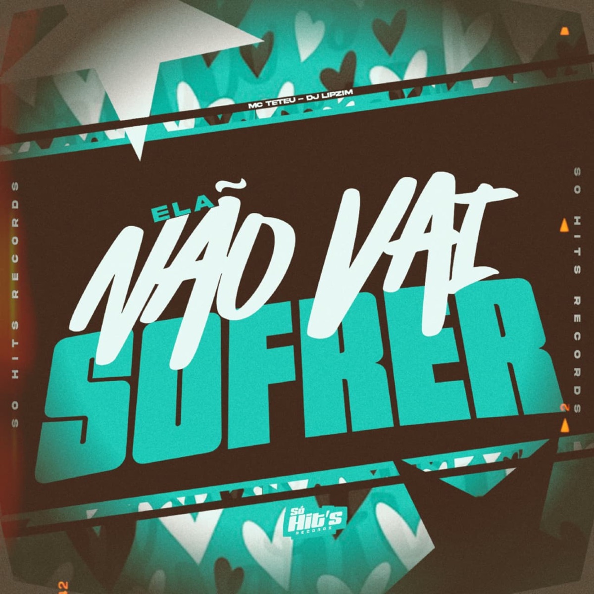 Ela Não Vai Sofre - Single by DJ LIPZIM & MC Teteu album cover