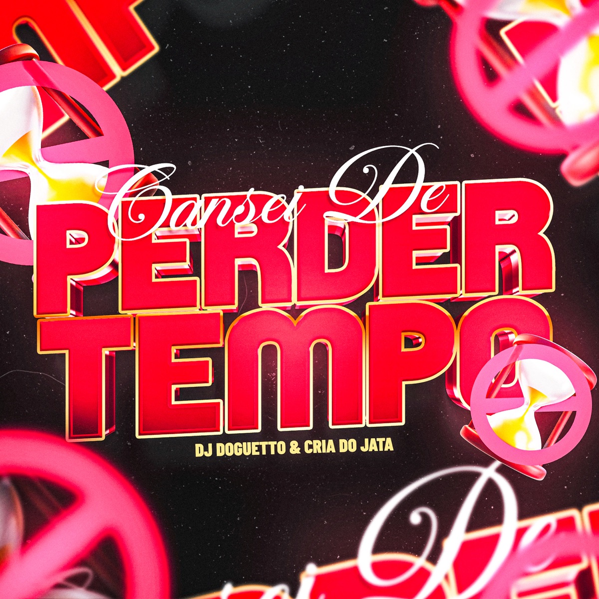 Cansei De Perder Tempo - Single by DJ Doguetto & CRÍA DO JATÁ album cover