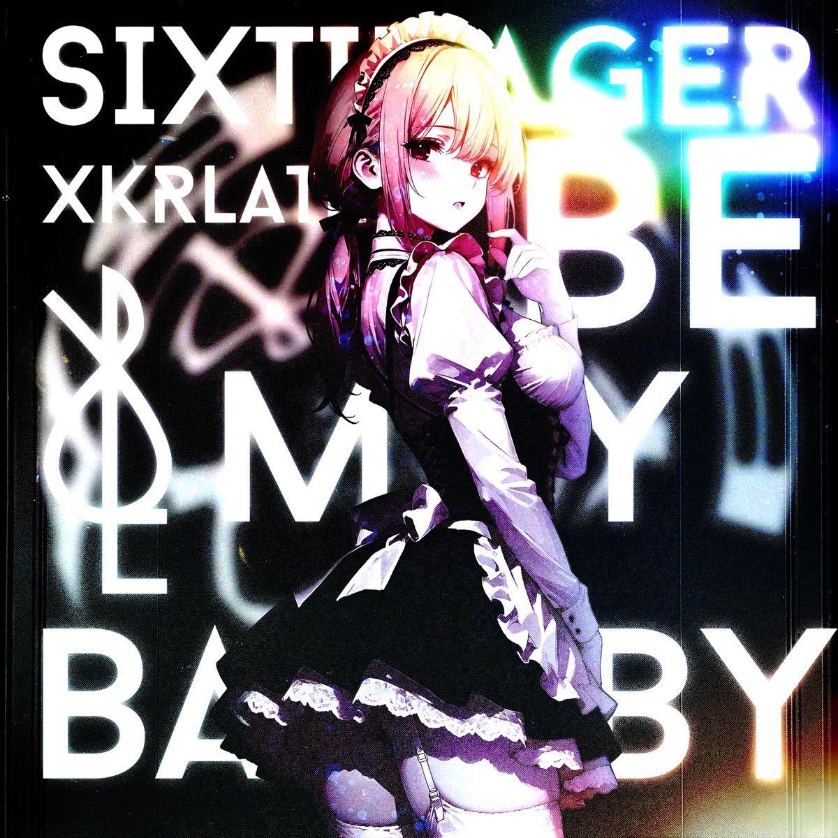 BE MY BABY - Single by XKRLATER & SIXTINAGER album cover