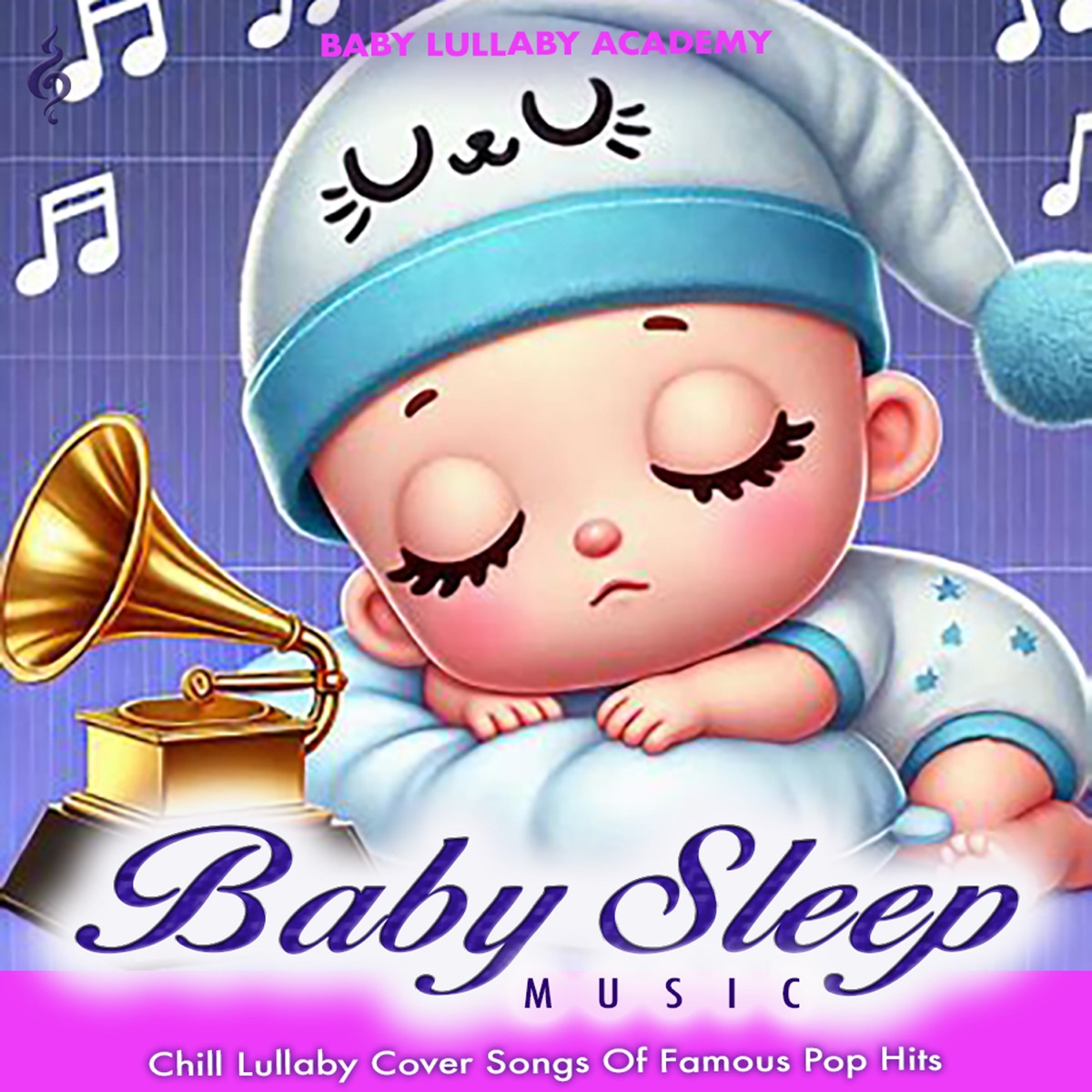 Baby Sleep Music – Chill Lullaby Cover Songs of Famous Pop Hits by Baby Lullaby Academy album cover artwork