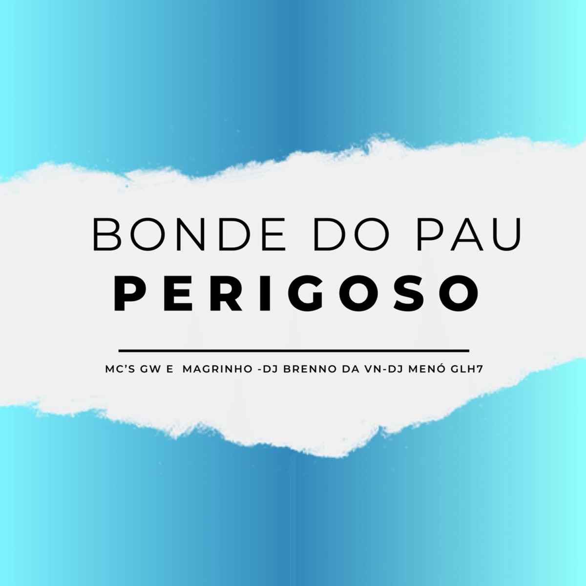 Bonde do Pau Perigoso (feat. MC GW & Mc Magrinho) - Single by DJ Brenno da Vn & DJ Meno Glh7 album cover