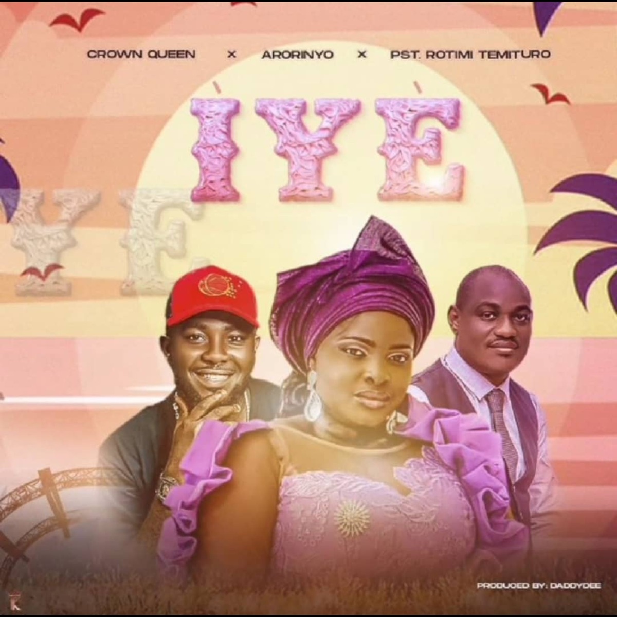 Iye (feat. ARORINYO & PST. ROTIMI TEMITURO) - Single by CROWN QUEEN album cover