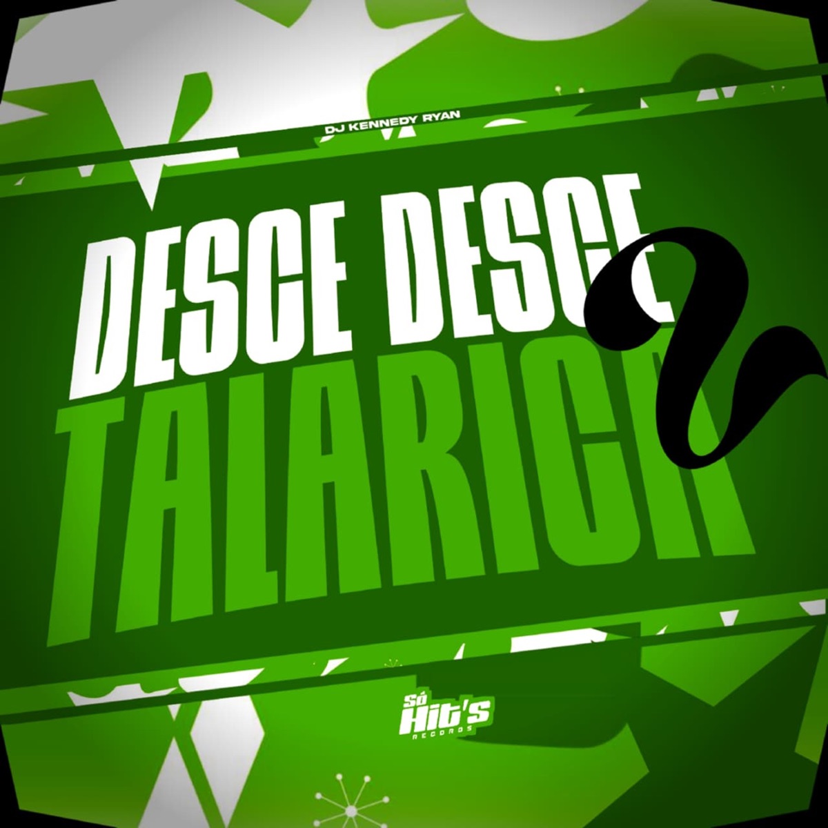 Desce Desce Talarica 2 - Single by DJ Kennedy Ryan album cover
