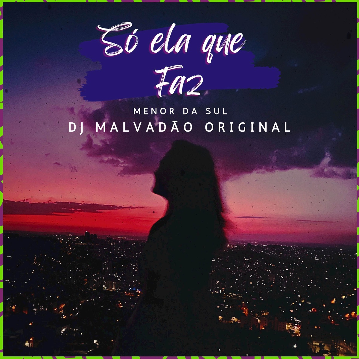 Só ela que faz - Single by MENOR DA SUL & Dj Malvadão Original album cover