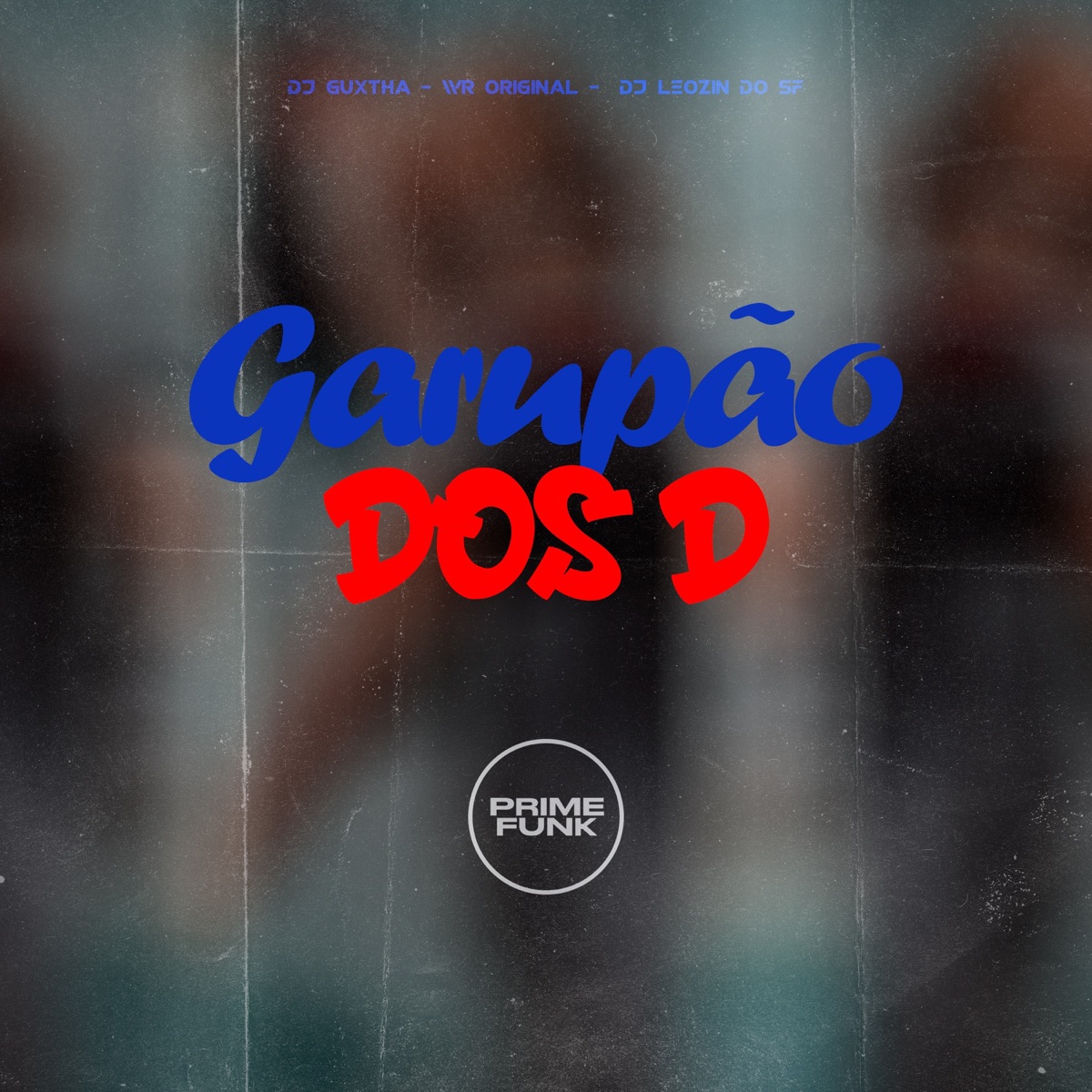 Garupão Dos D (feat. Prime Funk) - Single by DJ GUXTHA, DJ Leozin do SF & WR ORIGINAL album cover