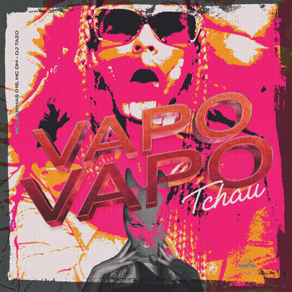 Vapo Vapo Tchau (feat. Mc DM) - Single by MC Lukinhas 015, DJ TAZO & Cartel World Produtora album cover