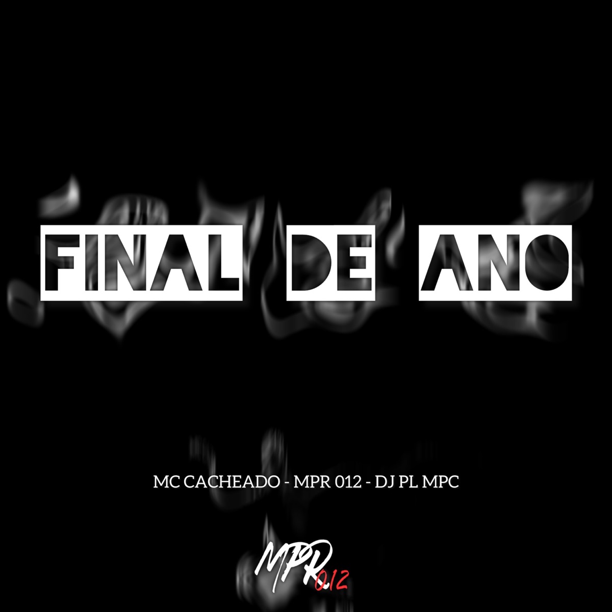 Final de Ano (feat. DJ PL MPC) - Single by MC CACHEADO & MPR 012 album cover