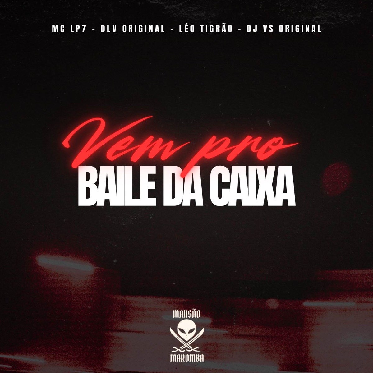Vem pro Baile da Caixa - Single by DJ V ORIGINAL 01, MC LP7, Léo Tigrão & DLV ORIGINAL album cover
