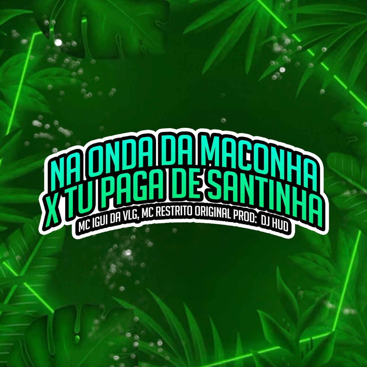 Na Onda da Maconha X Tu Paga de Santinha - Single by MC RESTRITO ORIGINAL, MC IGUI DA VLG & MANSÃO SPACE FUNK album cover