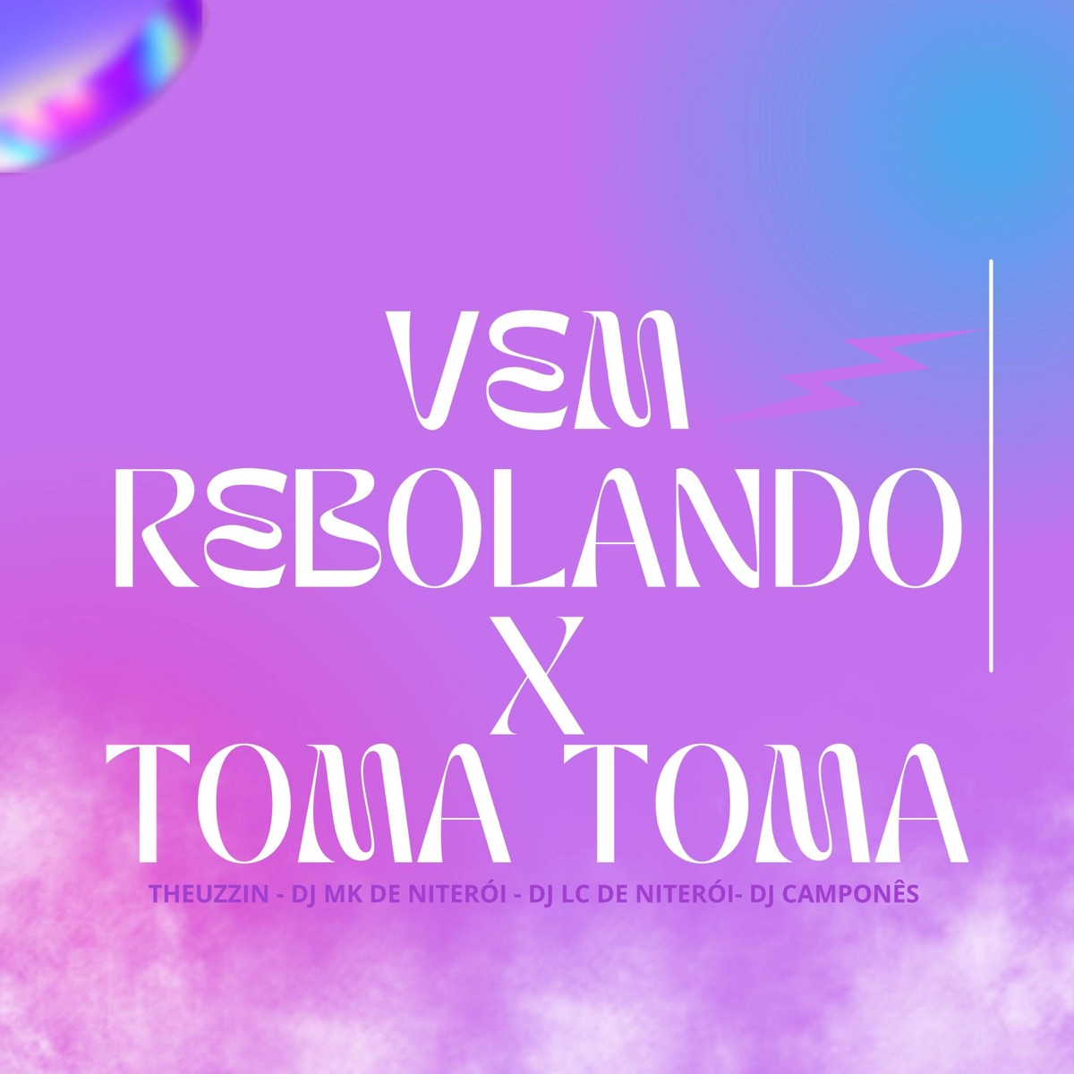 VEM REBOLANDO X TOMA TOMA - Single by THEUZZIN, DJ Camponês 22, DJ MK De Niterói & Dj Lc de Niteroi album cover