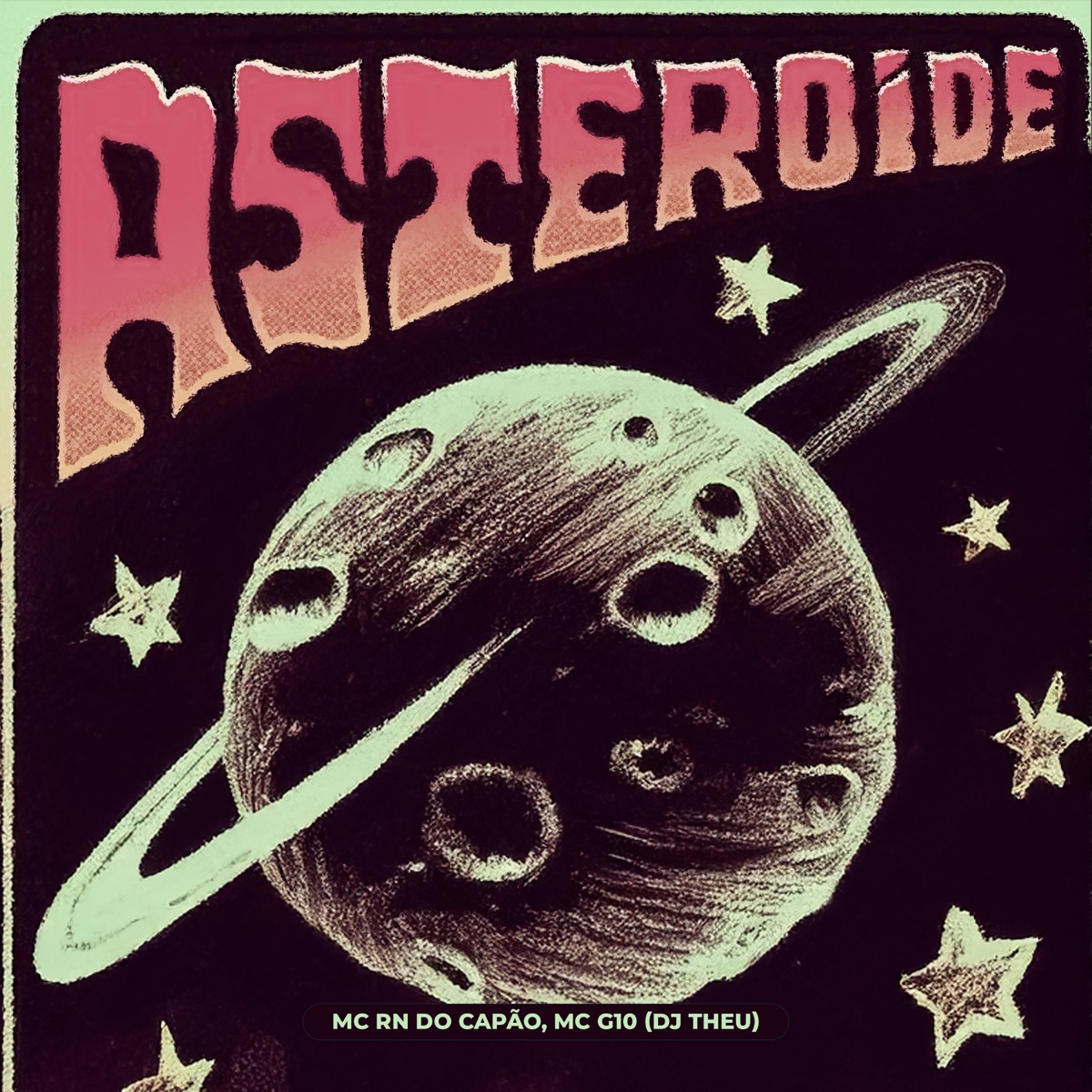 Asteróide - Single by MC G10 & MC RN DO CAPÃO album cover
