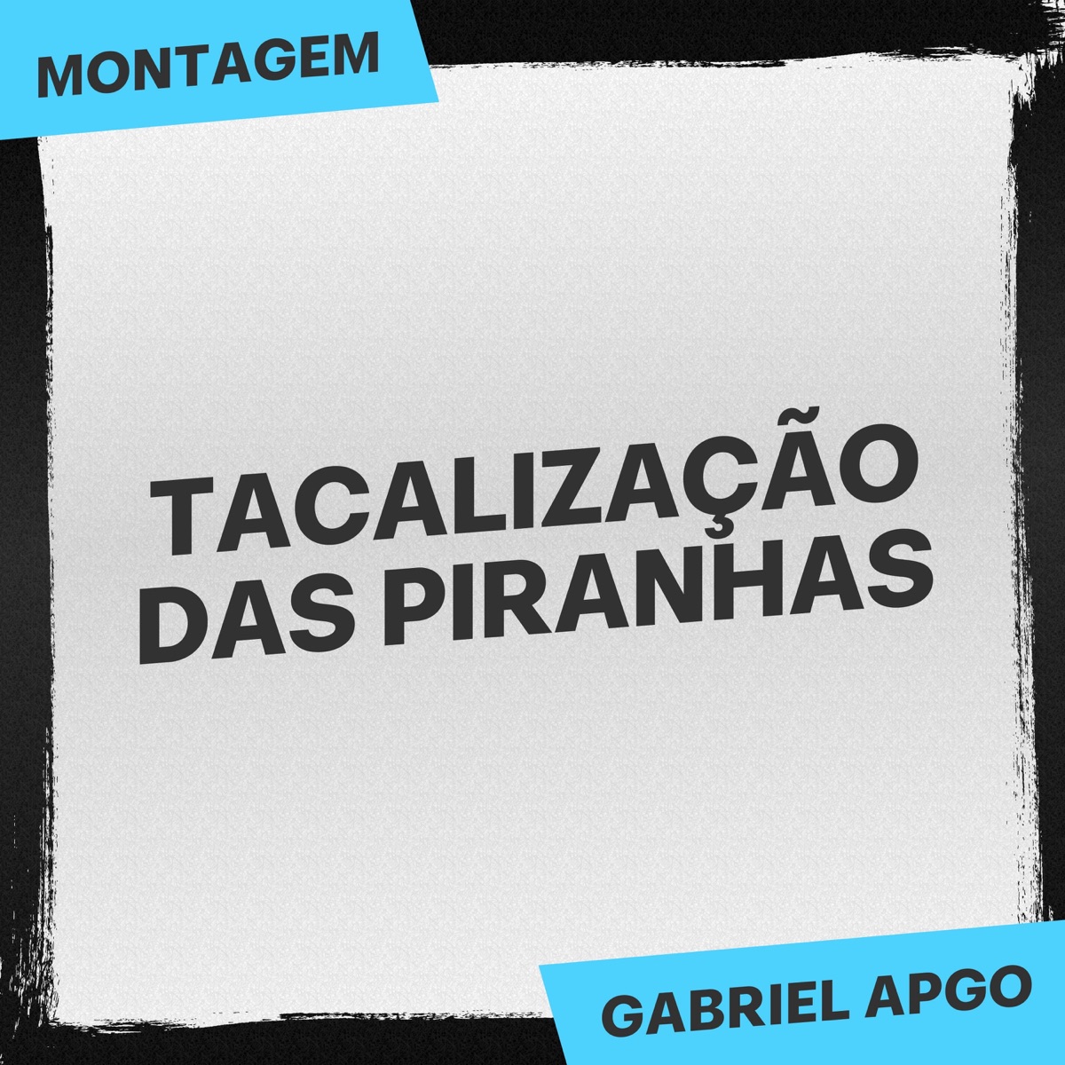 Montagem Tacalização das Piranhas - Single by GABRIEL APGO album cover