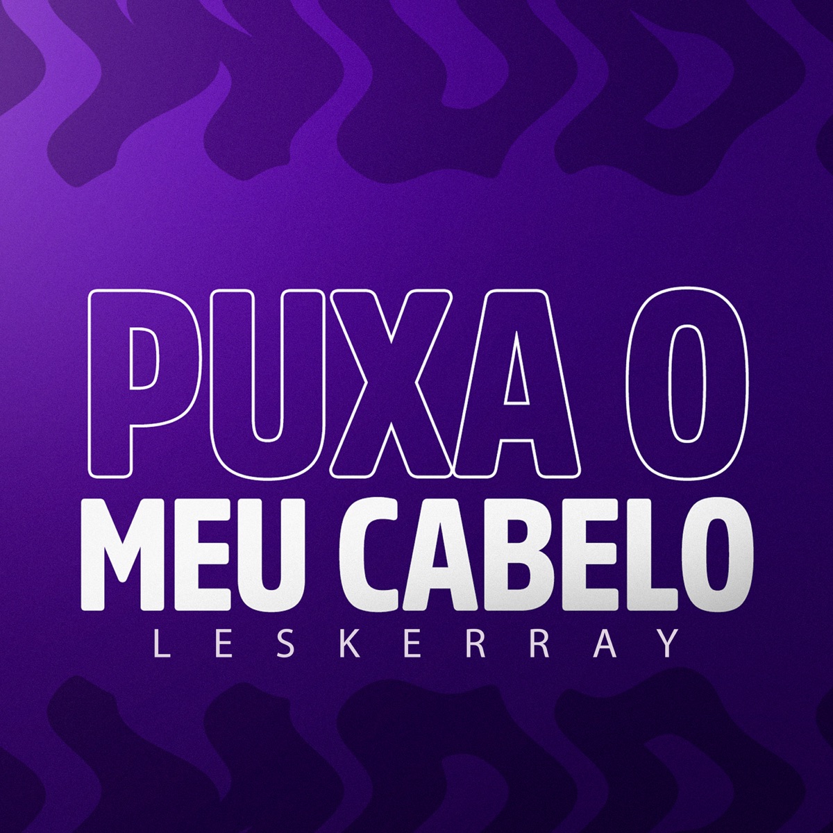Puxa o Meu Cabelo - Leskerray (feat. MC Indiazinha & DJ Helinho) - Single by Mike Moonnight, Mark F. & Felipe Morais album cover