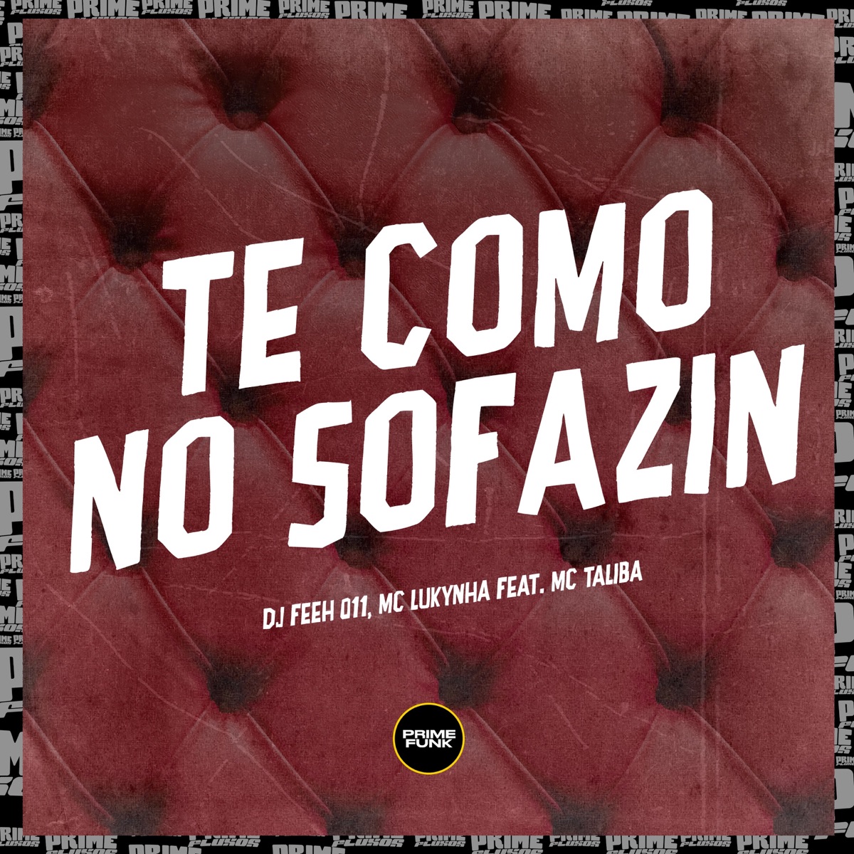 Te Como no Sofazin (feat. MC Talibã) - Single by DJ Feeh 011 & Mc Lukynha album cover