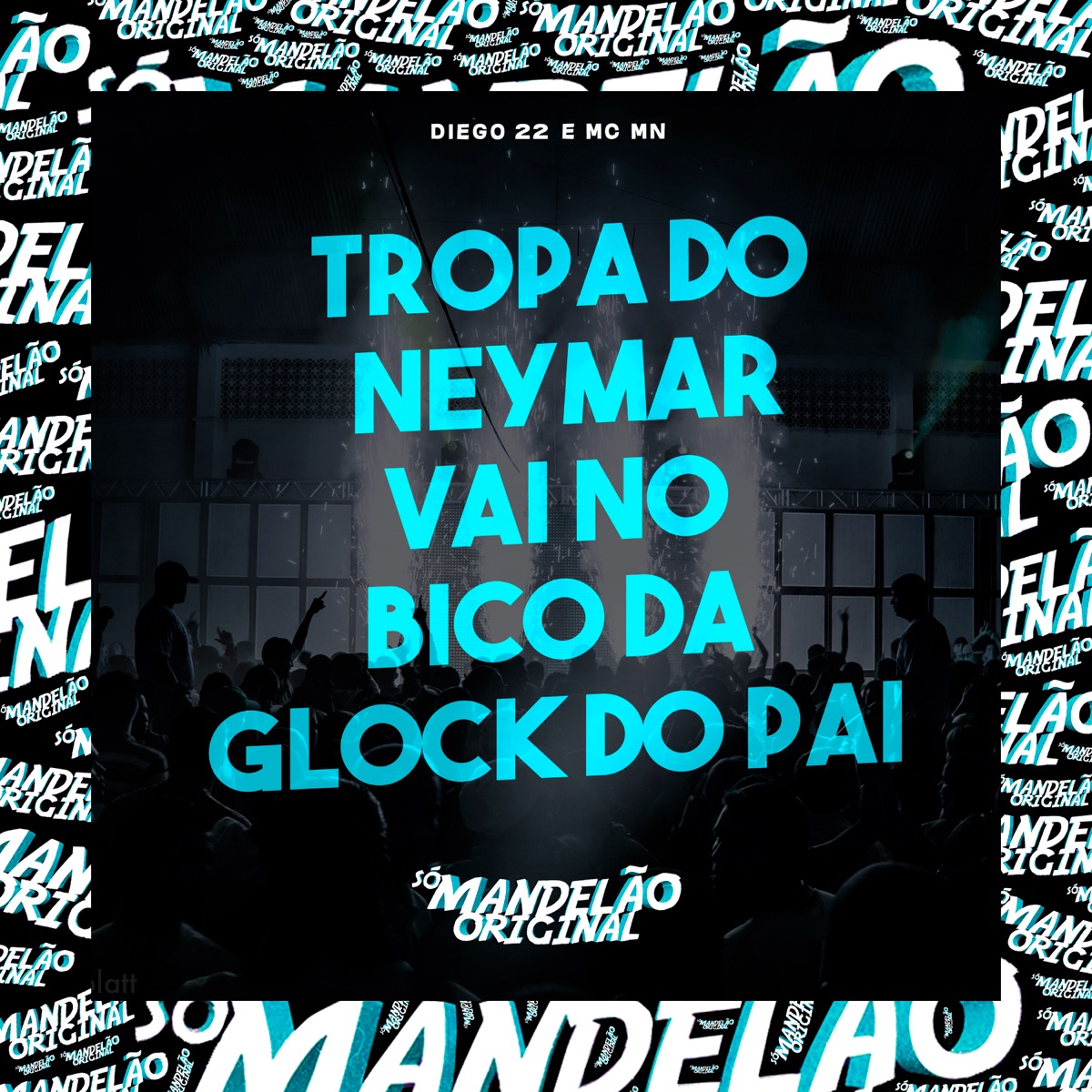 Tropa do Neymar - Vai no Bico da Glock do Pai - Single by MC MN & Diego 22 album cover
