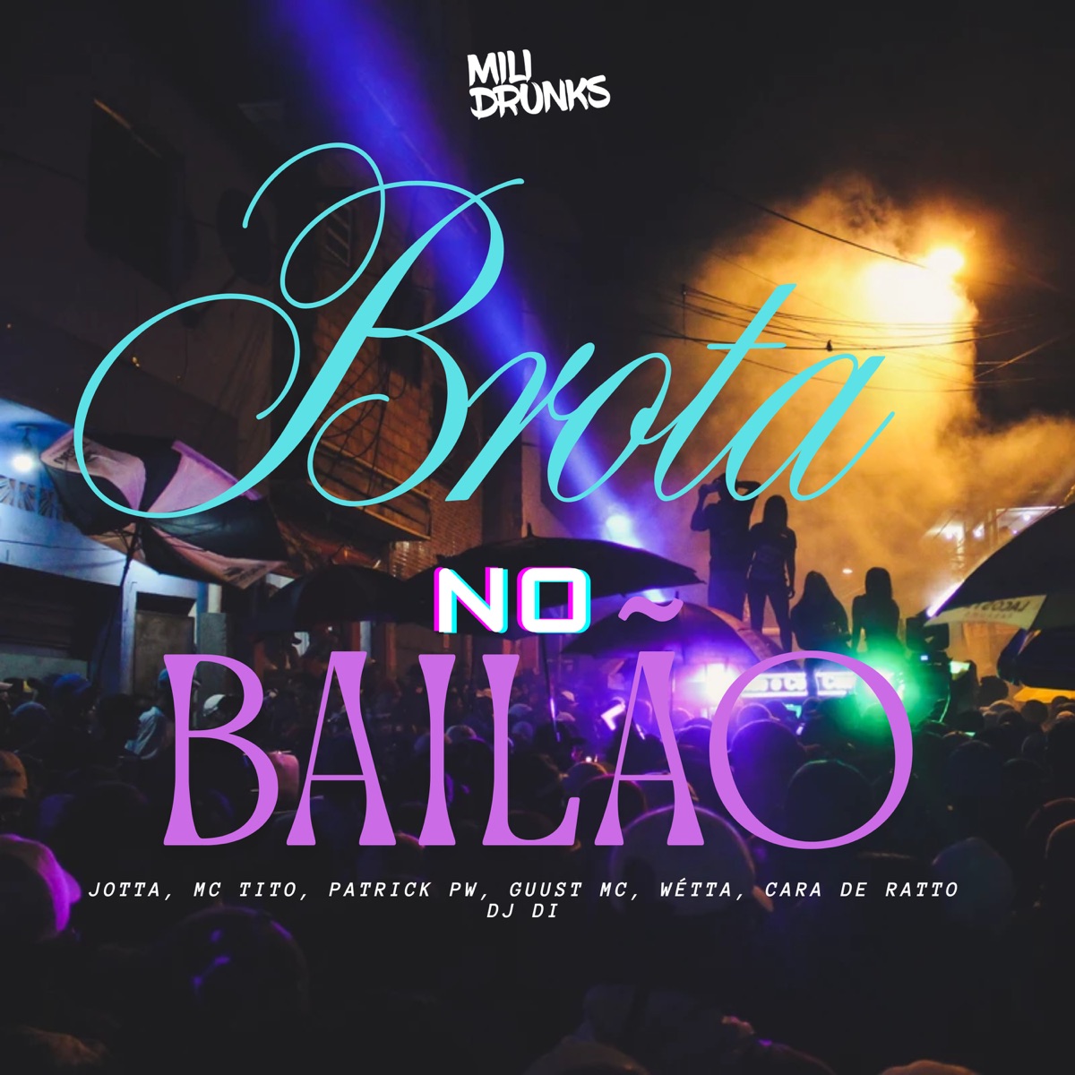 Brota no Bailão - Single by Dj di, Jotta, Mc Tito, Patrick Pw, Guust Mc, WÉTTA, CaraDeRatto & MiliDrunks album cover