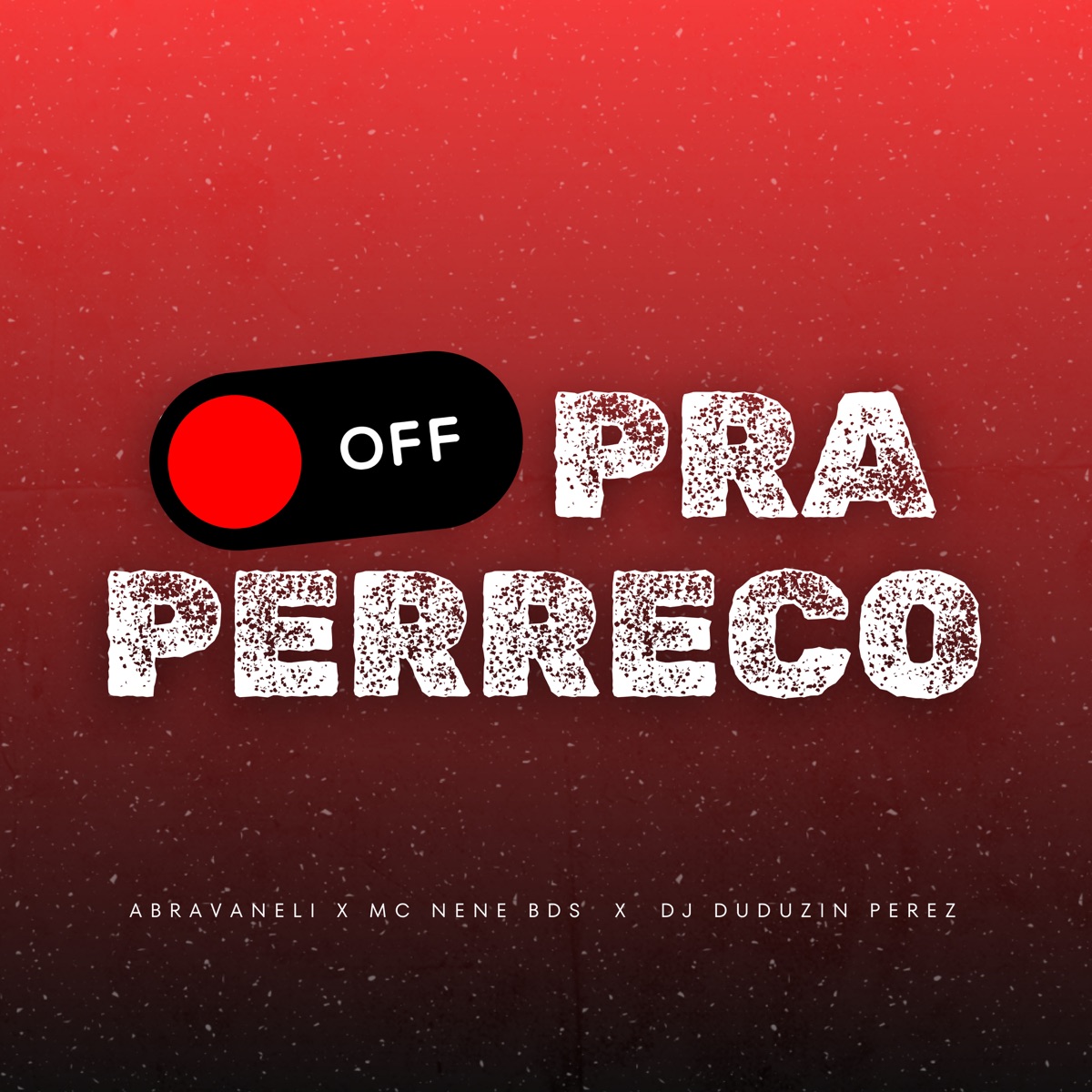 Off pra Perreco - Single by DJ Duduzin Perez, ABRAVANELI & Mc Nenê BDS album cover