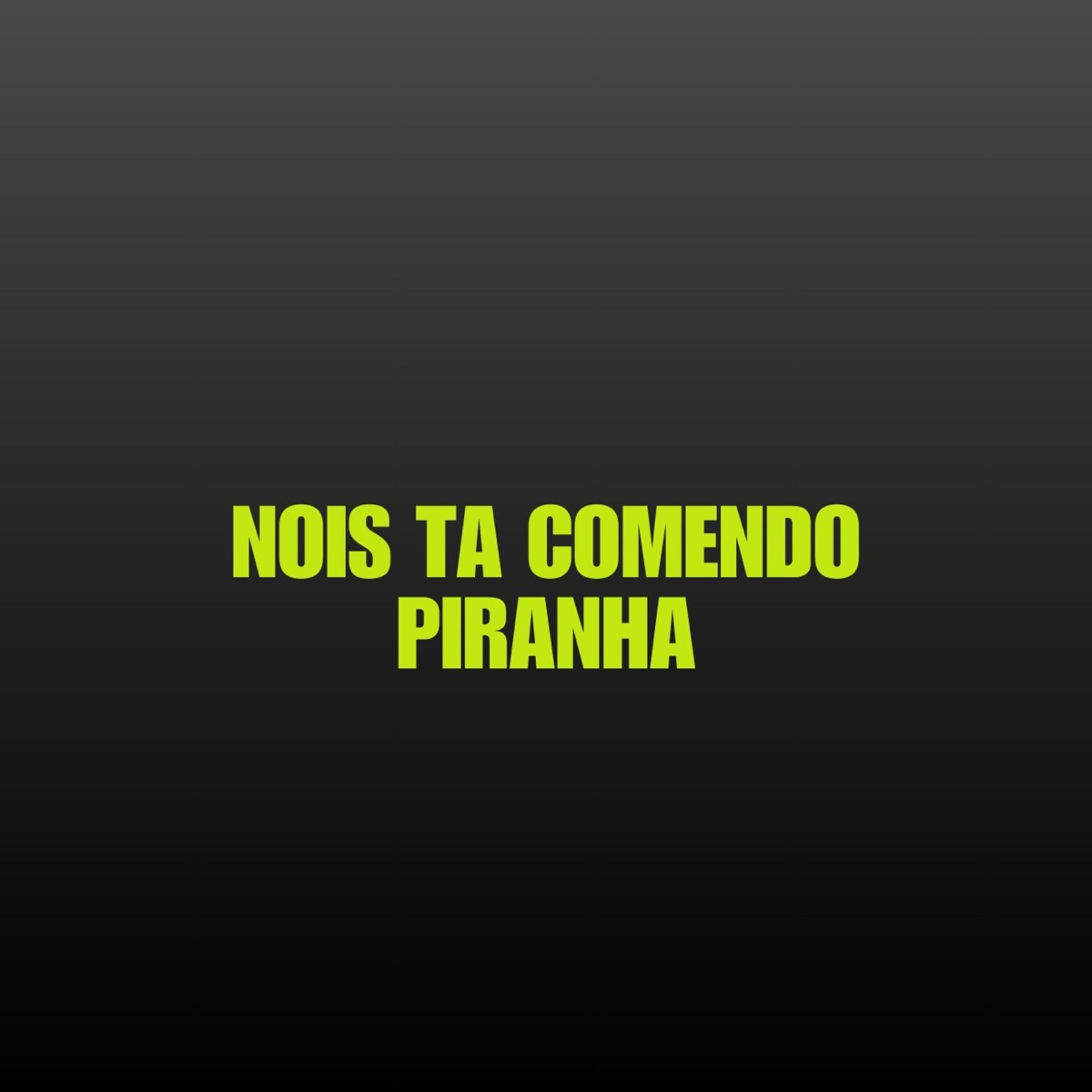 NOIS TA COMENDO PIRANHA (feat. Dj Kevin Maiia o canalha & Vulgo Braian) - Single by DJ PR SHEIK album cover