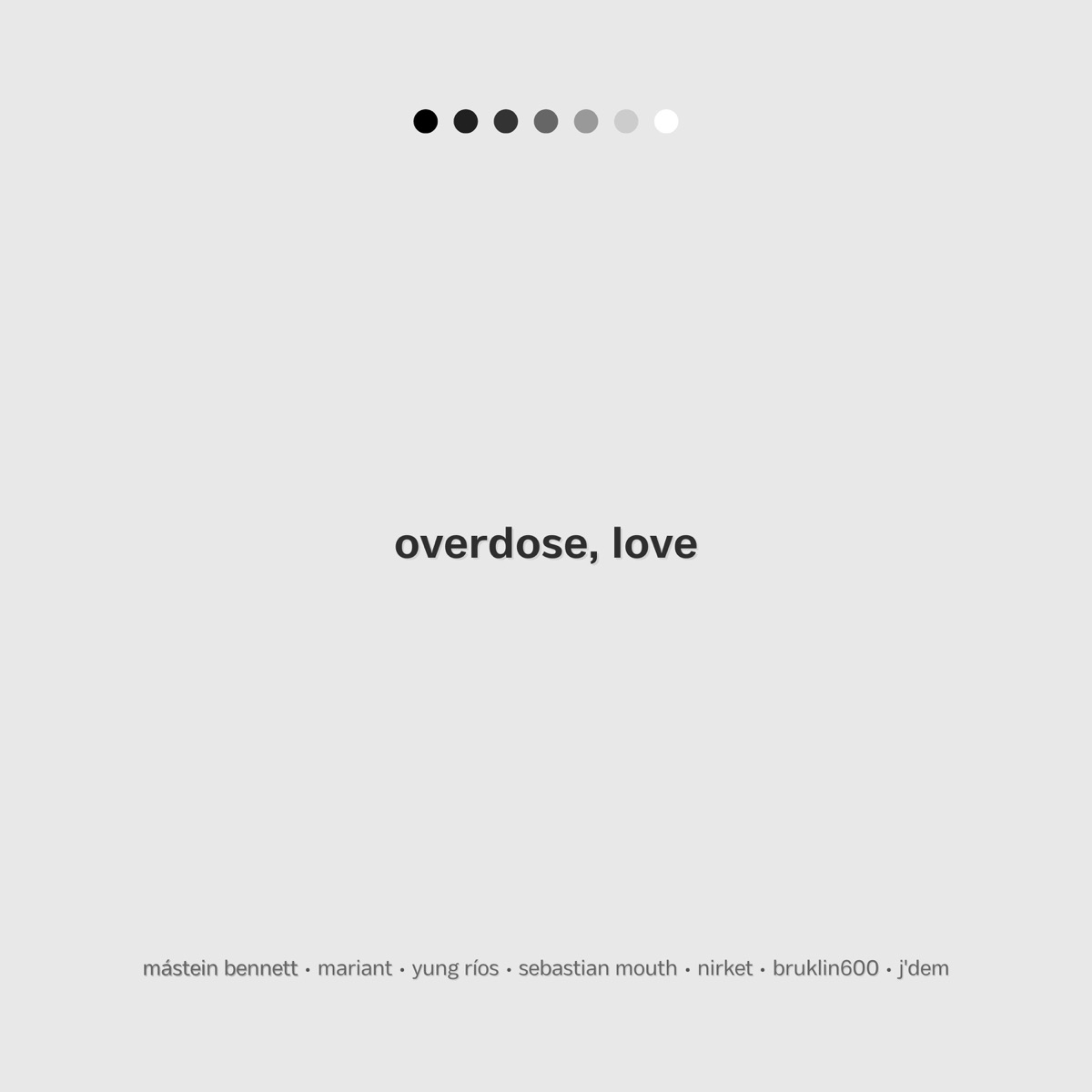 overdose, love (feat. Mariant, Yung Ríos, Sebastian Mouth, Nirket, BRUKLIN600 & J'dem) - Single by Mástein Bennett album cover