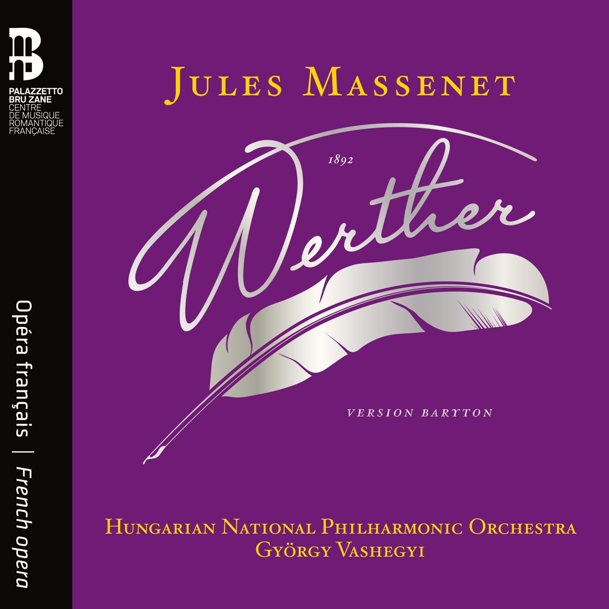 Jules Massenet: Werther by Hungarian National Philharmonic Orchestra, György Vashegyi, Tassis Christoyannis, Véronique Gens, Hélène Carpentier, Thomas Dolié, Matthieu Lécroart, Artavazd Sargsyan & Children's Choir of the Zoltán Kodály Hungarian Choir School album cover