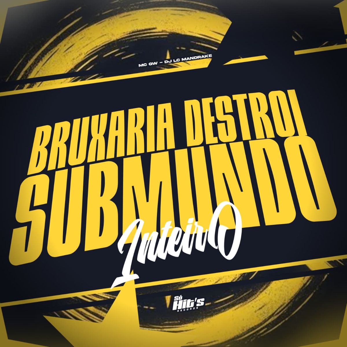 Bruxaria Destroi Submundo Inteiro - Single by DJ LC MANDRAKE & Mc Gw album cover