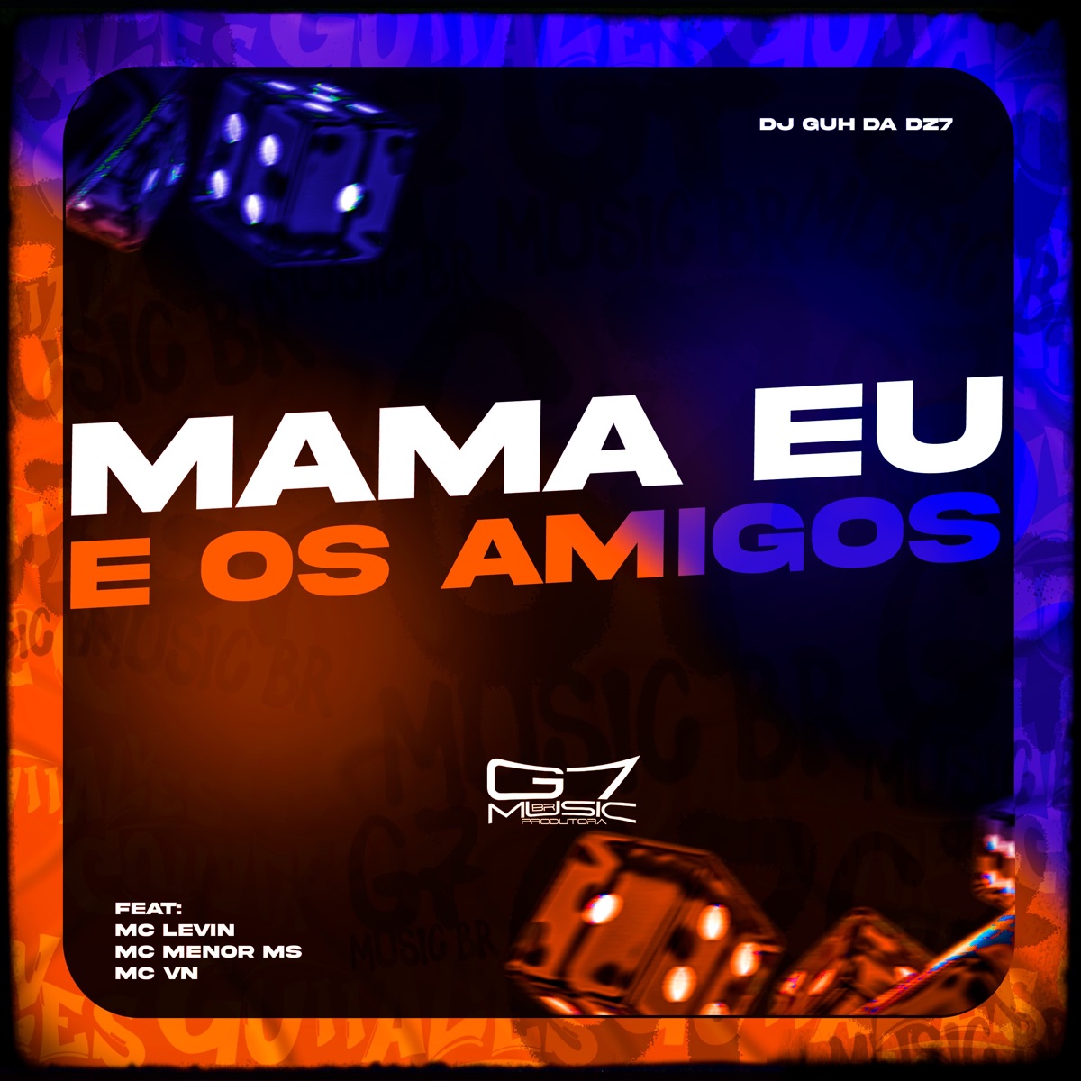 Mama Eu e os Amigos (feat. mc levin, mc vn & mc menor ms) - Single by DJ Guh da Dz7 album cover