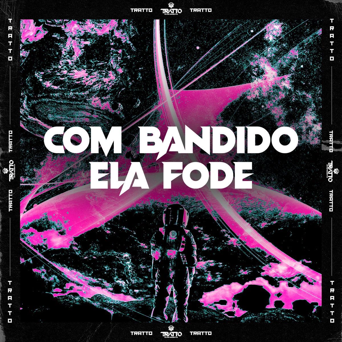 Com Bandido Ela Fode (feat. Mc Menor Do Alvorada) - Single by DJ MAGRO & MC LERES album cover