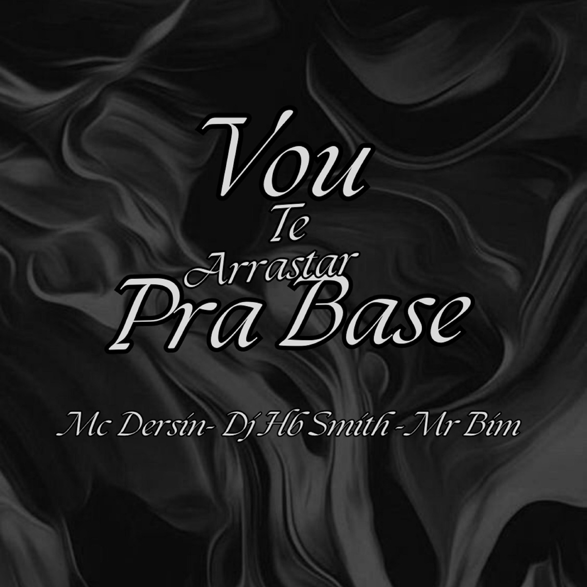 Vou Te Arrastar pra Base - Single by Dj Hb Smith, Mc Dersin Oficial & Mc Mr. Bim album cover