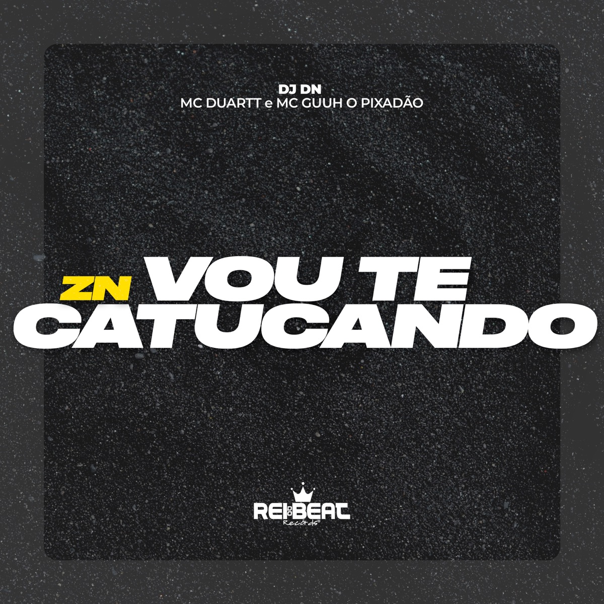 Zn Vou Te Catucando - Single by DJ DN, MC Duartt & MC Guuh o pixadão album cover