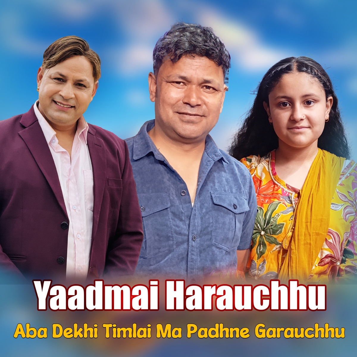 Yaadmai Harauchhu Aba Dekhi Timlai Ma Padhne Garauchhu (feat. Raju Pariyar) - EP by Jayraj Bhatta & Prapti Bhatta album cover