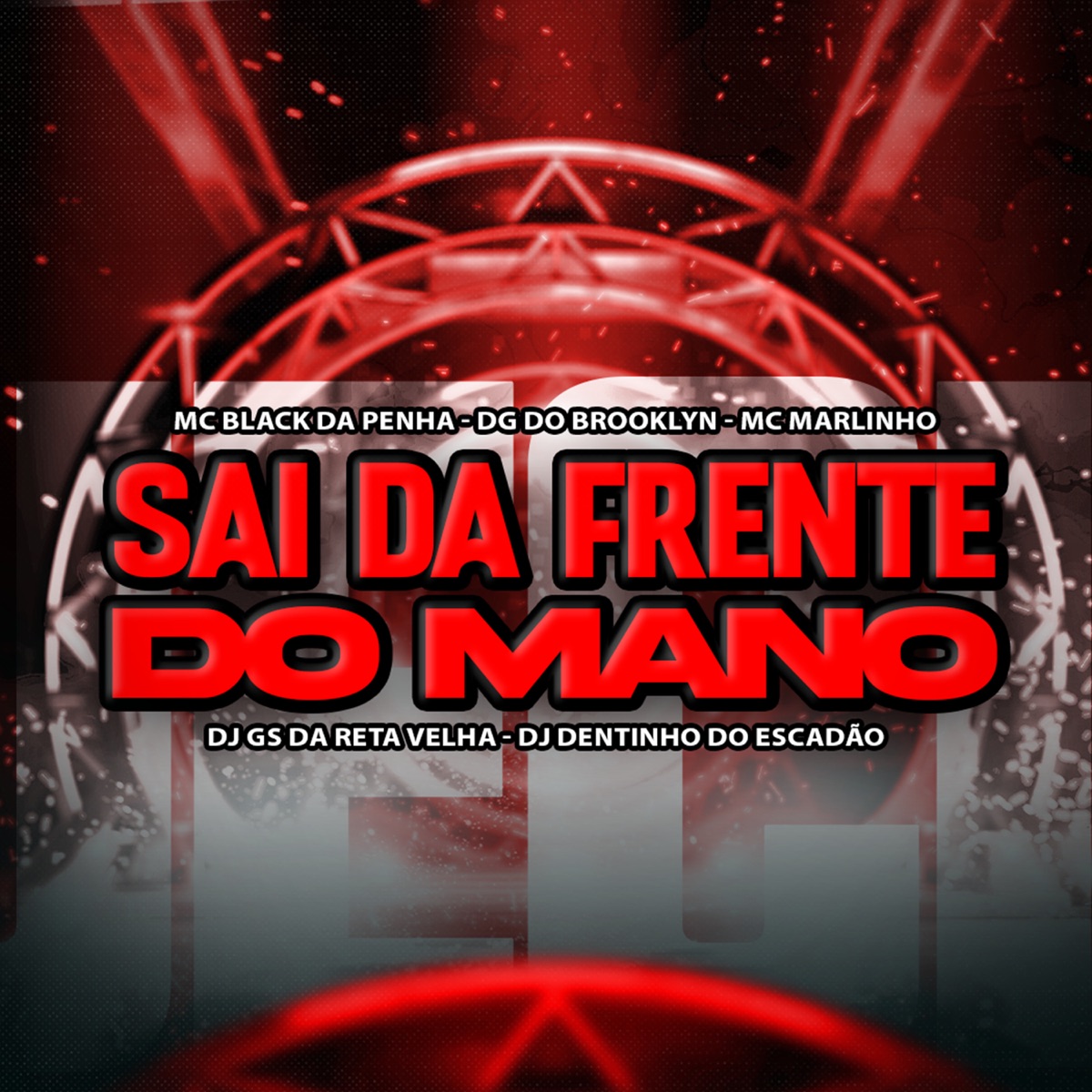 Sai da Frente do Mano - Single by Dj Gs da Reta velha, DG DO BROOKLYN, MC BLACK DA PENHA, Mc Marlinho & DJ Dentinho do Escadão album cover