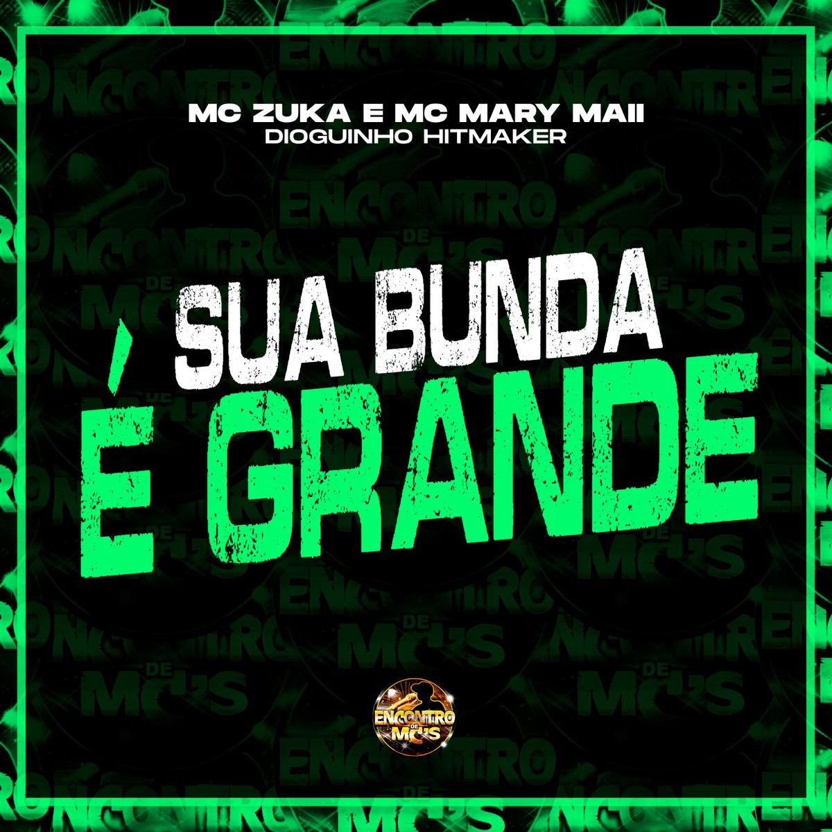 Sua Bunda É Grande - Single by MC Zuka, Mc Mary Maii & Dioguinho Hitmaker album cover