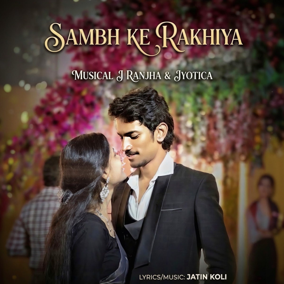 Sambh Ke Rakhiya - Single by Jyotica & Musical J Ranjha album cover
