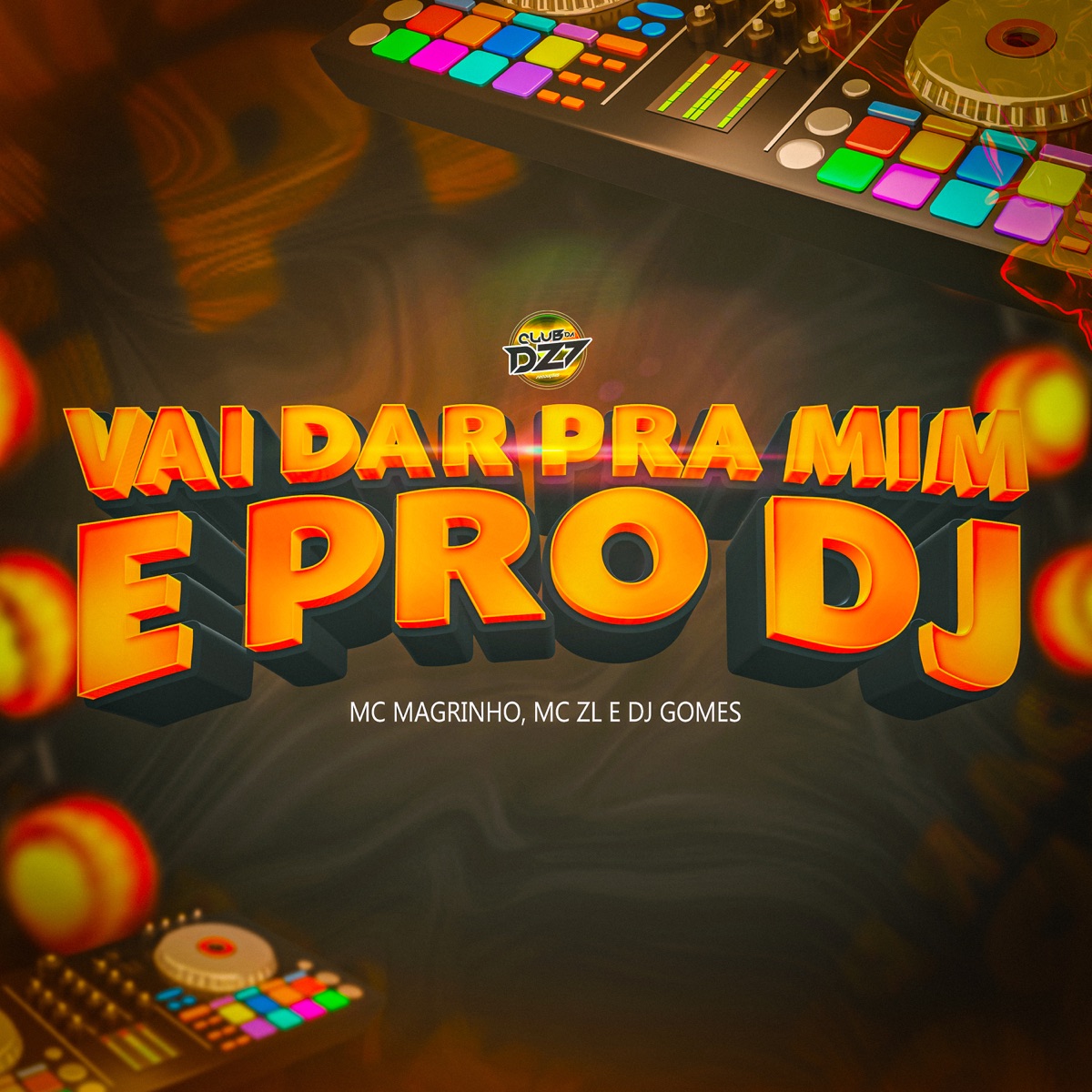 VAI DAR PRA MIM E PRO DJ - Single by Mc ZL, DJ Gomes & Mc Magrinho album cover