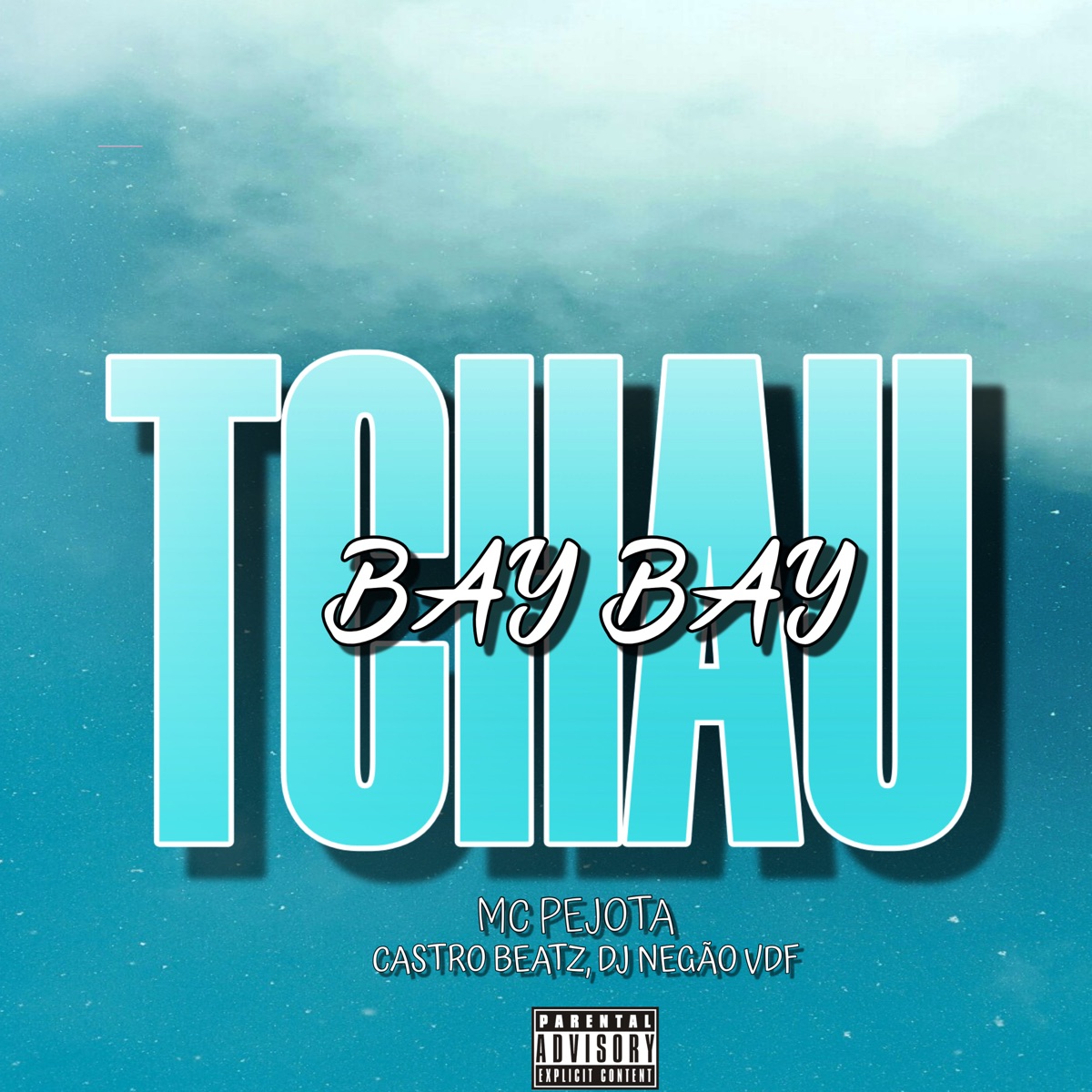 Tchau Bay Bay - Single by MC Pejota, DJ Negão VDF & Castro Beatz album cover