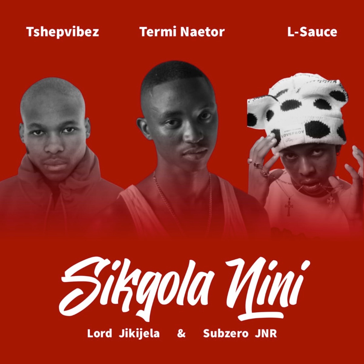 Sikgola Nini (feat. Subzero JNR & Lord Jikijela) - Single by TshepVibez, Termi Naetor & L-sauce album cover