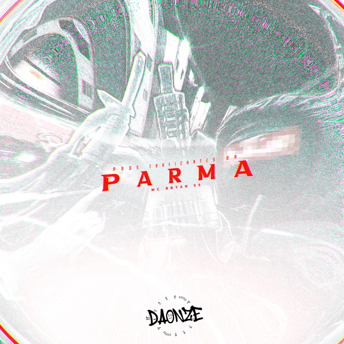 Pros Traficantes da Parma - Single by DJ BAHIA DA ZS, DJ Daonze, DJ Gomes Original & Mc Bryan SS album cover