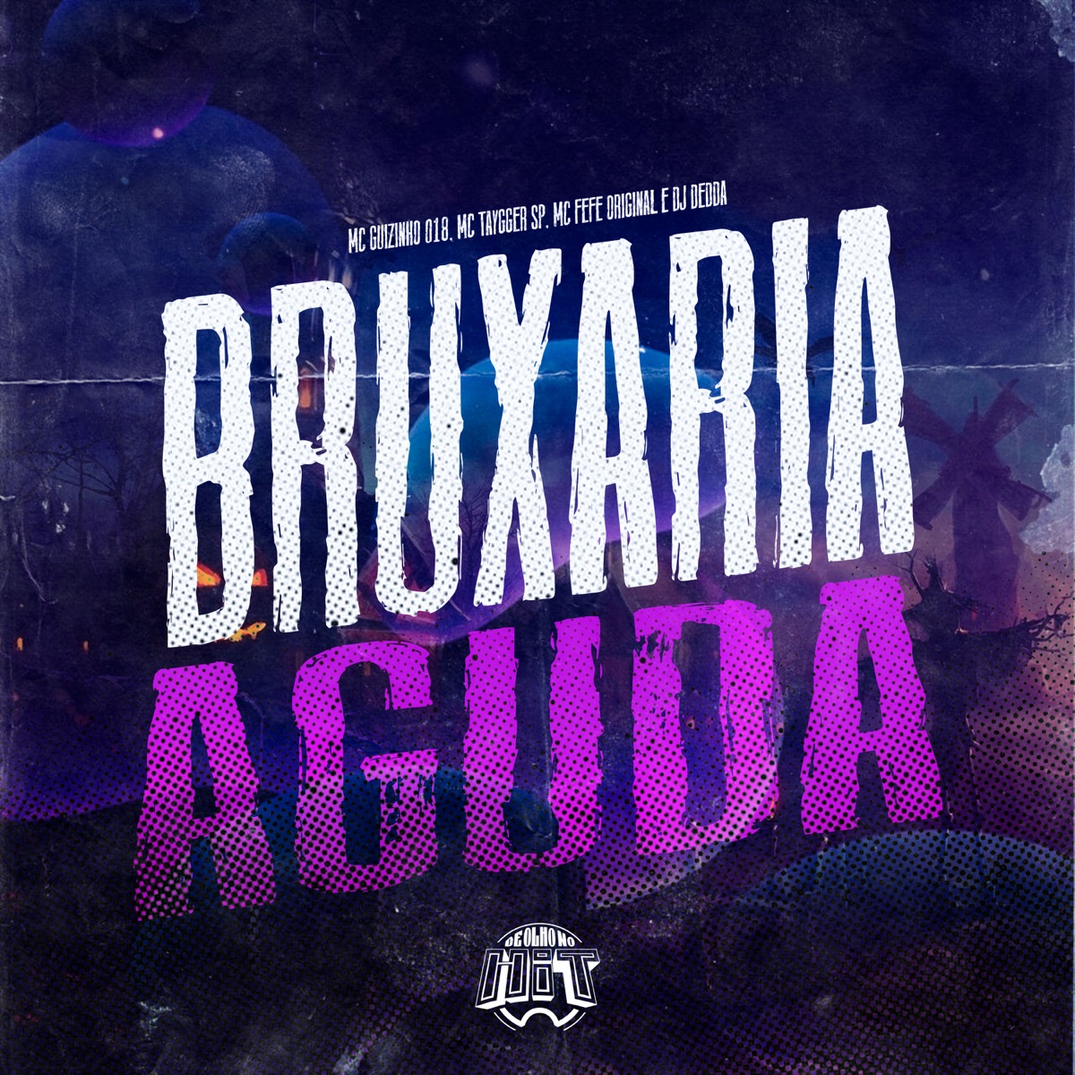 Bruxaria Aguda - Single by MC Guizinho 018, Mc Taygger SP, Dj Dédda & MC Fefe Original album cover