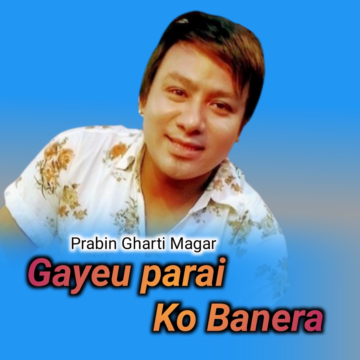 Gayeu Parai Ko Banera - Single by Prabin Gharti Magar album cover