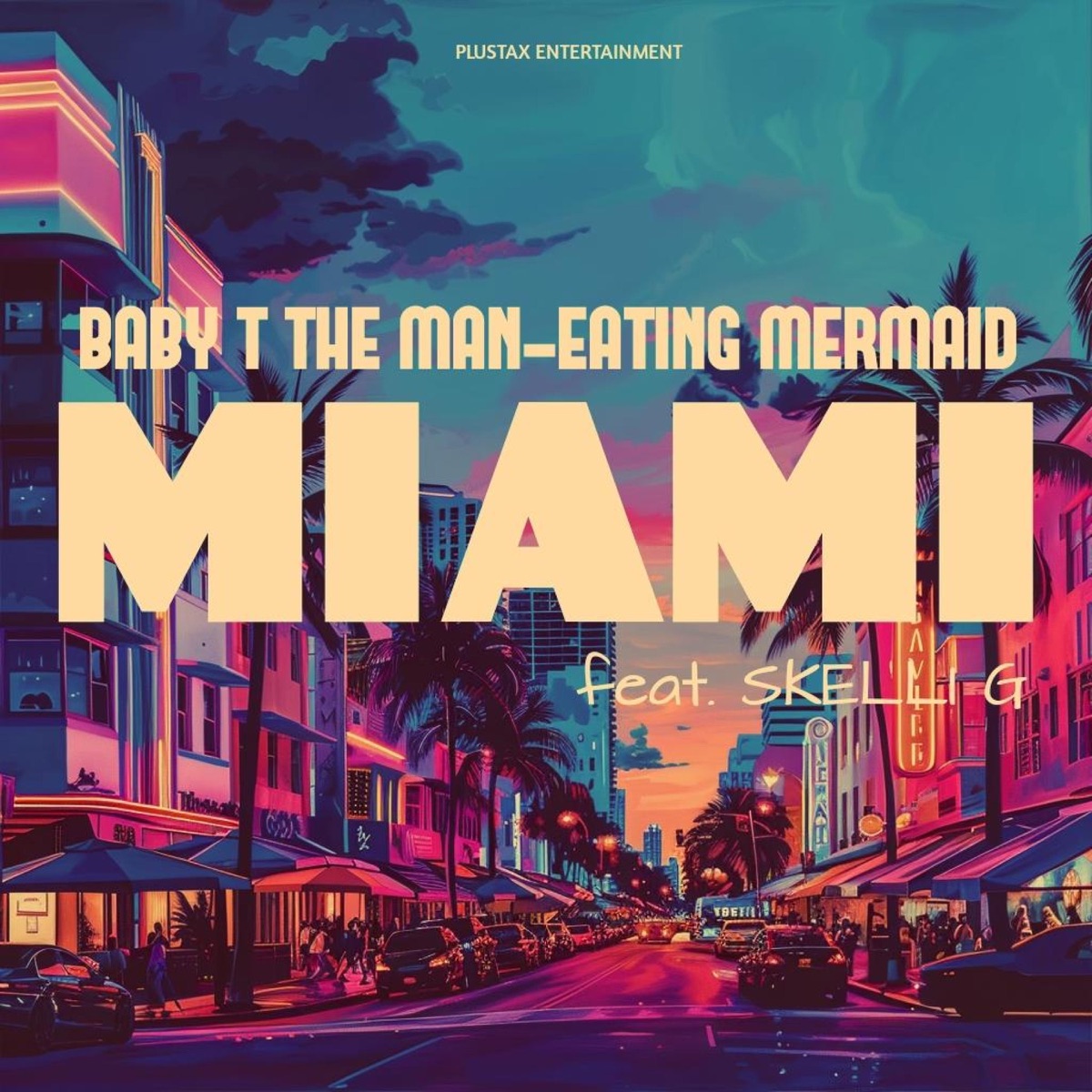 Miami (feat. Skelli G, Risktaker Rockstarz, Troy Bellow the Profit & El Tempo Beatz) - Single by Baby T the MAN-EATING Mermaid album cover