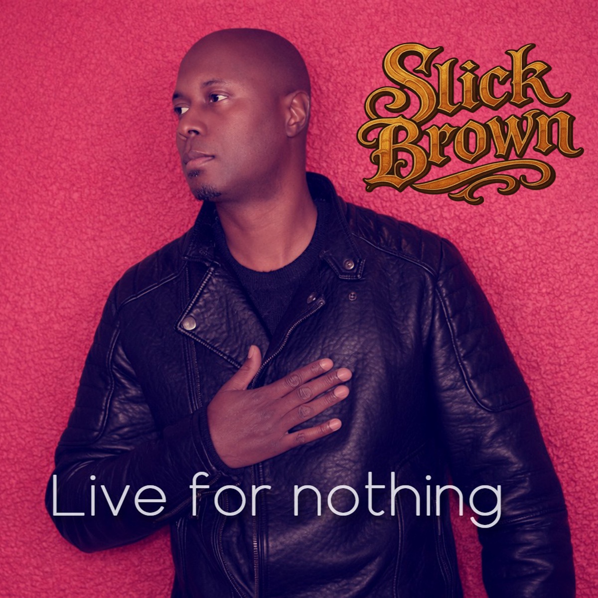 Live For Nothing - Single by Slick Brown album cover