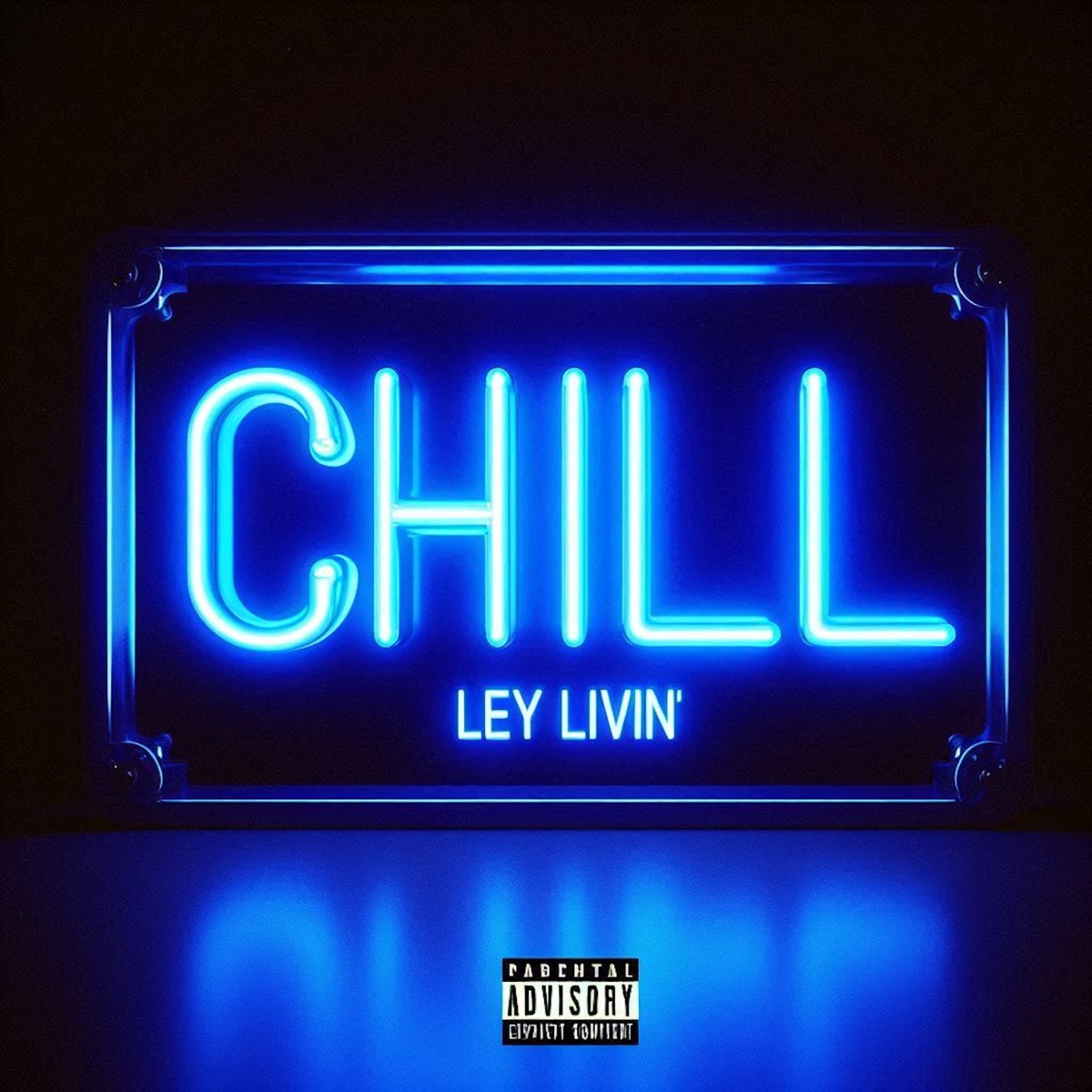 Chill - Single by Ley Livin' album cover