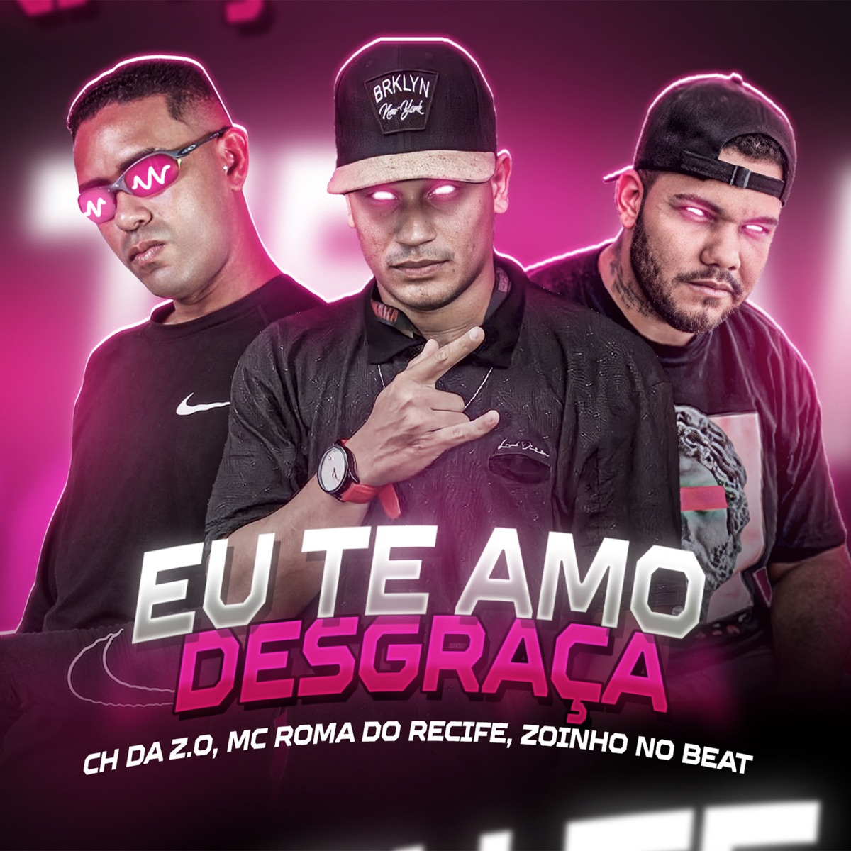 Eu Te Amo Desgraça - Single by Mc Roma do Recife & Ch da Z.o album cover