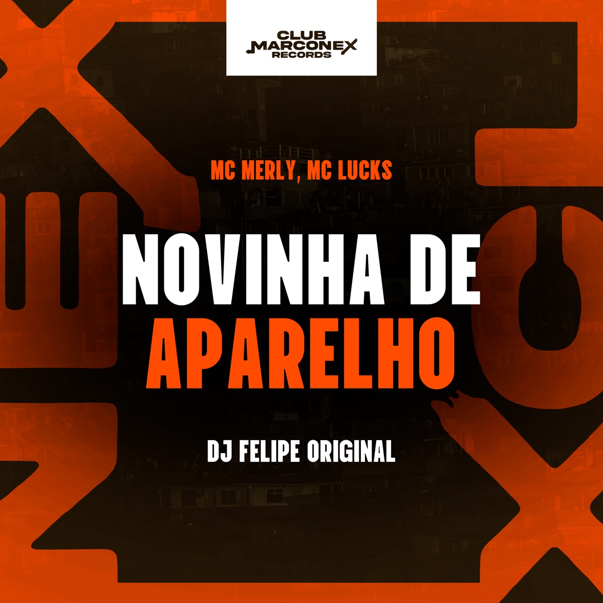 Novinha de Aparelho - Single by DJ Felipe Original, Mc Merly, MC Lucks & Club Marconex Records album cover