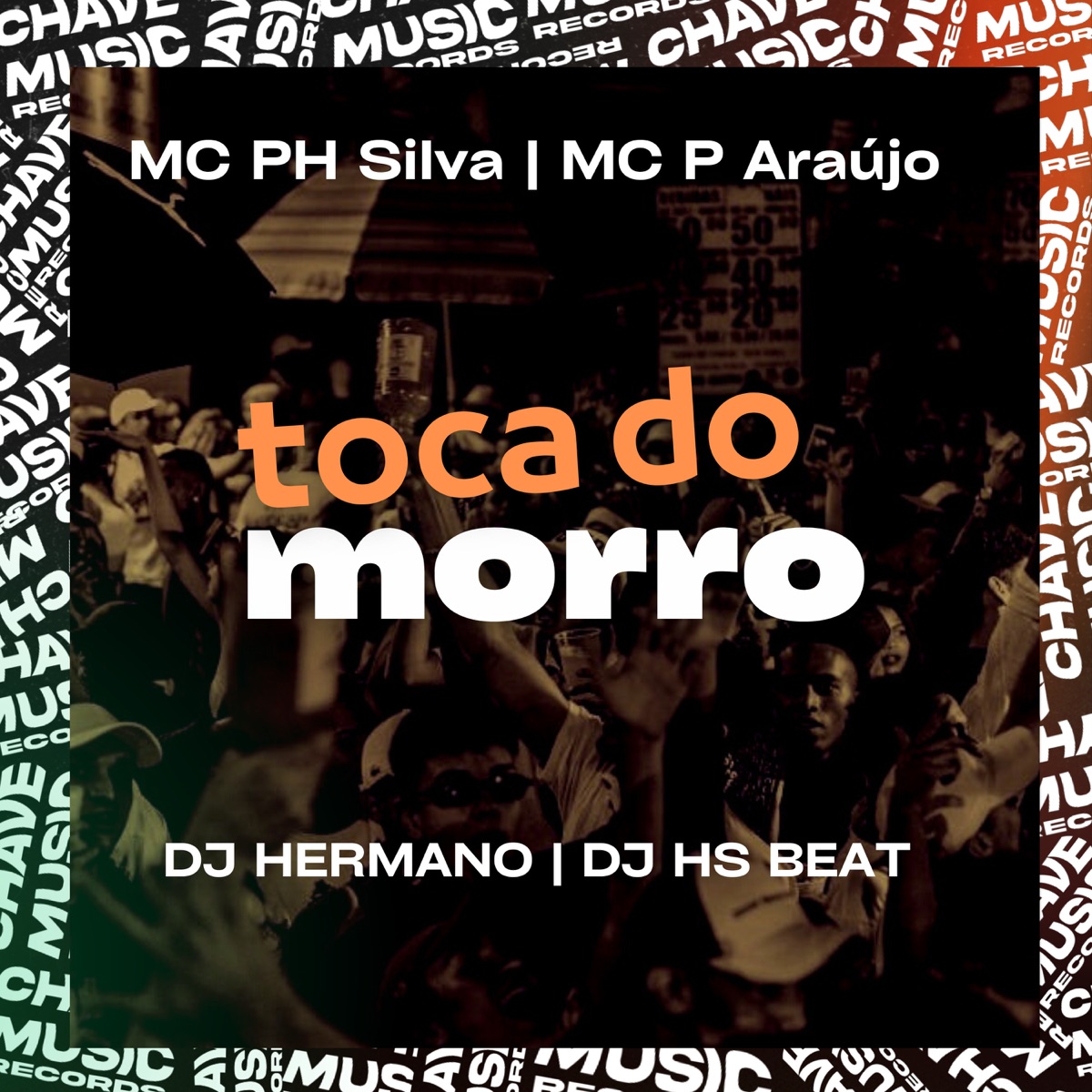 Toca do Morro - Single by MC PH Silva, MC P Araújo, DJ Hermano & DJ HS Beat album cover