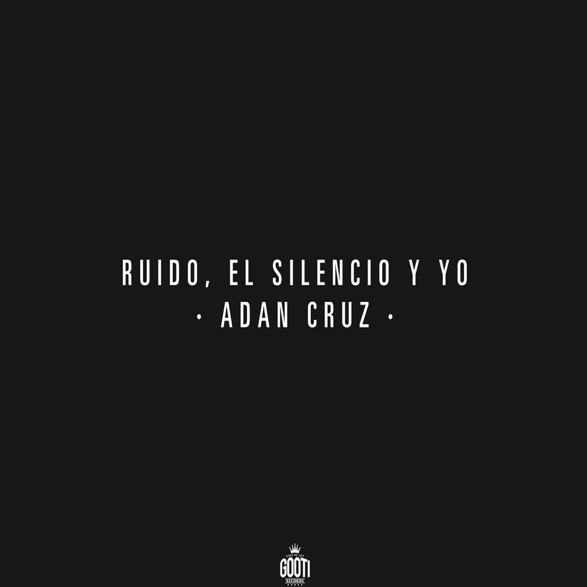 Ruido, el Silencio y Yo by Adán Cruz album cover